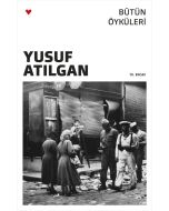 Bütün Öyküleri - Yusuf Atılgan