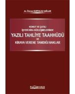 Konut ve Çatılı İşyeri Kira Sözleşmelerinde Yazılı Tahliye Taahhüdü ve Kiraya Verene Tanıdığı Haklar