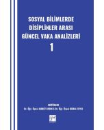 Sosyal Bilimlerde Disiplinler Arası Güncel Vaka Analizleri - 1