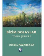 Bizim Dolaylar - Toplu Şiirler 1