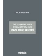 İdari Yargı Kararlarında İstikrar Arayışına Katkı Emsal Karar Doktrini (Ciltli)