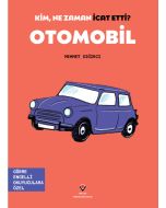 Kim, Ne Zaman İcat Etti ? Otomobil