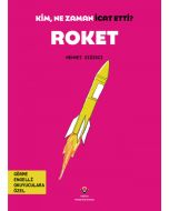 Kim, Ne Zaman İcat Etti? Roket
