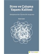 Stres ve Çalışma Yaşamı Kalitesi - Kütüphaneciler Üzerine Bir Araştırma