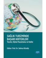 Sağlık Turizminde Başarı Kriterleri - Teşvik, Dijital Pazarlama ve Kalite