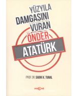 Yüzyıla Damgasını Vuran Önder Atatürk