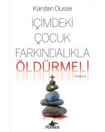 İçimdeki Çocuk Farkındalıkla Öldürmeli