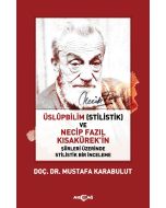 Üslüpbilim (Stilistik) ve Necip Fazıl Kısakürek'in Şiirleri Üzerinde Stilistik Bir İnceleme