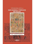 Tıpkıbasımlarıyla Eski Anadolu Türkçesi Metinleri