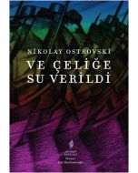 Ve Çeliğe Su Verildi
