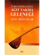 Türk Edebiyatında Ağıt Yakma Geleneği ve Ağıt-Destanlar