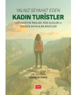 Yalnız Seyahat Eden Kadın Turistler - Destinasyon İmajları, Risk Algıları ve Yeniden Satın Alma Niyetleri