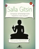 Salla Gitsin: Gevşeyip Rahatladığınızda Hayatınız Nasıl Düzelir