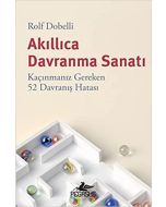 Akıllıca Davranma Sanatı - Kaçınmanız Gereken 52 Davranış Hatası