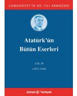 Atatürk'ün Bütün Eserleri 30. Cilt (1937-1938) (Ciltli)