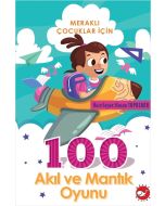 Meraklı Çocuklar İçin 100 Akıl ve Mantık Oyunu