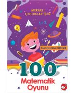Meraklı Çocuklar İçin 100 Matematik Oyunu