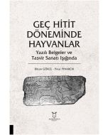 Geç Hitit Döneminde Hayvanlar - Yazılı Belgeler ve Tasvir Sanatı Işığında