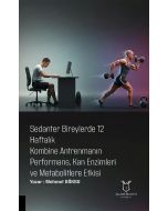 Sedanter Bireylerde 12 Haftalık Kombine Antrenmanın Performans, Kan Enzimleri ve Metabolitlere Etkisi