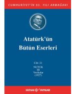 Atatürk'ün Bütün Eserleri 21. Cilt (Nutuk 3 - Vesikalar 1927) (Ciltli)