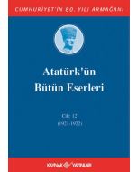 Atatürk'ün Bütün Eserleri 12. Cilt (1921-1922 ) (Ciltli)