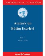 Atatürk'ün Bütün Eserleri 17. Cilt ( 1924 - 1925 ) (Ciltli)