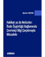 Hakikat ya da Neticeler: İfade Özgürlüğü Bağlamında Çevrimiçi Bilgi Çarpıtmayla Mücadele