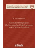 İnsan Hakları Sözleşmelerinin Ülke Dışına Uygulanabilirliği Çerçevesinde Devletin Yetkisi ve Sorumluluğu (Ciltli)