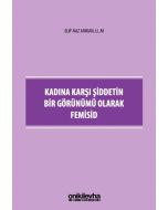 Kadına Karşı Şiddetin Bir Görünümü Olarak Femisid