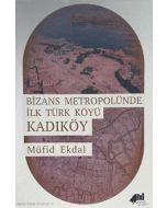Bizans Metropolünde İlk Türk Köyü Kadıköy (Ciltli)