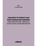 Cumhuriyet'in Yüzüncü Yılına Kadın Hukukçuların Armağanı - Kamu Hukukunun Temel Sorunları ve Eleştirel Hukuk Çalışmalarına Bir Katkı