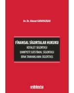 Finansal Sigortalar Hukuku - Kefalet Sigortası, Emniyeti Suistimal Sigortası, Bina Tamamlama Sigortası (Ciltli)