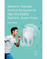 Atletlerin Tükürük Kortizol Seviyeleri İle Ağız Diş Sağlığı İlişkisinin Araştırılması