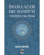 İmam-ı Azam Ebu Hanifeyi Yeniden Okumak