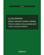 Uluslararası Deniz Hukuku Kurallarının Etkili Olarak Uygulanabilmesi (Doğu Akdeniz Örneği)