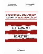 Uyuşturucu Ticareti Suçunda Failin Kastını Belirleme Ölçütleri - Kullanma mı? Ticaret mi?