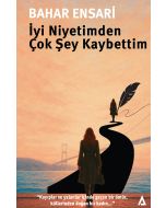 İyi Niyetimden Çok Şey Kaybettim