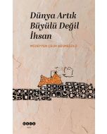 Dünya Artık Büyülü Değil İhsan