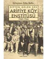 Dipten Gelen Ses Arifiye Köy Enstitüsü 1940-1946