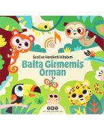 Sesli ve Hareketli Kitabım - Balta Girmemiş Orman (Ciltli)