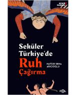 Seküler Türkiye’de Ruh Çağırma