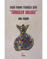 Bedri Rahmi Eyüboğlu Şiiri - Türküler Dolusu