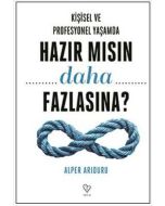 Kişisel ve Profesyonel Yaşamda Hazır Mısın Daha Fazlasına ?