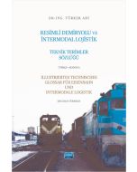 Resimli Demiryolu ve İntermodal Lojistik Teknik Terimler Sözlüğü (Türkçe-Almanca)