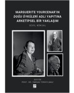 Marguerite Yourcenar’ın Doğu Öyküleri Adlı Yapıtına Arketipsel Bir Yaklaşım