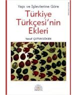 Yapı ve İşlevlerine Göre Türkiye Türkçesi`nin Ekleri