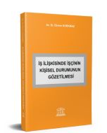 İş İlişkisinde İşçinin Kişisel Durumunun Gözetilmesi