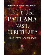 Kozmik Düşünürün El Kitabı - Büyük Patlama Nasıl Çürütülür?