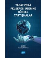 Yapay Zekâ Felsefesi Üzerine Güncel Tartışmalar