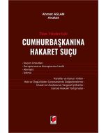 Tüm Yönleriyle Cumhurbaşkanına Hakaret Suçu